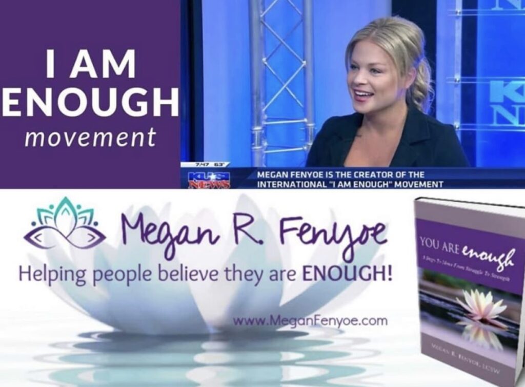 I AM ENOUGH movement, Founder Megan R. Fenyoe